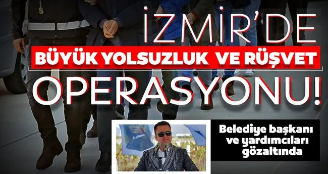 Son Dakika Izmir De Buyuk Operasyon Belediye Baskani Ve Yardimcilari Icin Gozalti Karari Son Dakika Haberler