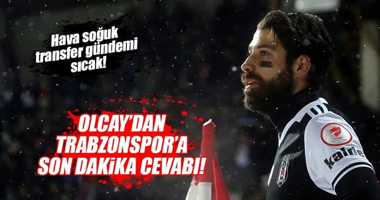 Beşiktaşlı Olcay Şahan’dan Trabzonspor’a transfer mesajı: Gitmeye hazırım