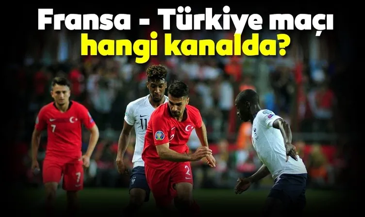 Fransa Türkiye maçı hangi kanalda? Fransa Türkiye Milli maç ne zaman, saat kaçta?