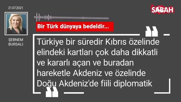 Şebnem Bursalı | Bir Türk dünyaya bedeldir...