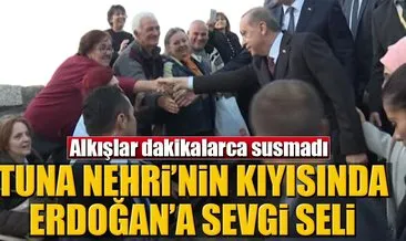 Tuna Nehri’nin kıyısında Erdoğan’a sevgi seli