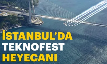 İstanbul’da TEKNOFEST heyecanı