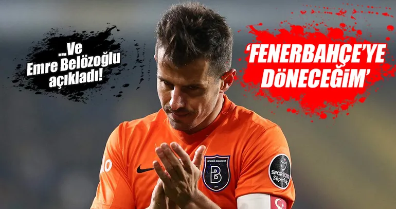 Emre Belözoğlu’ndan flaş Fenerbahçe sözleri