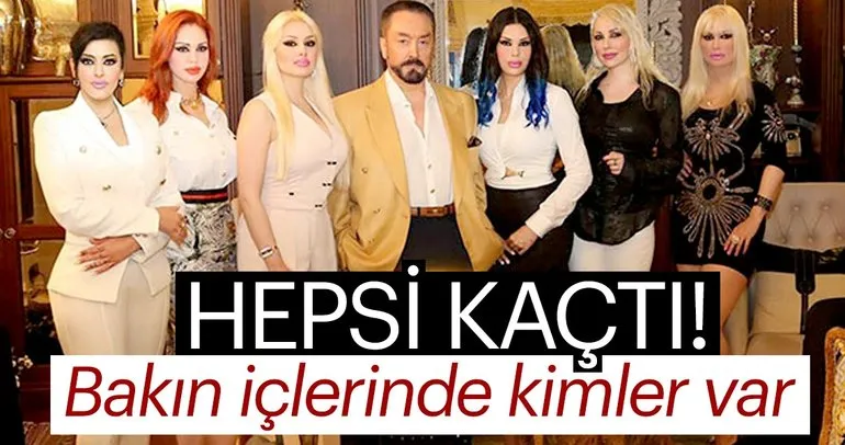 Adnan Oktar'ın kaçan müritleri! Polis her yerde onları arıyor!