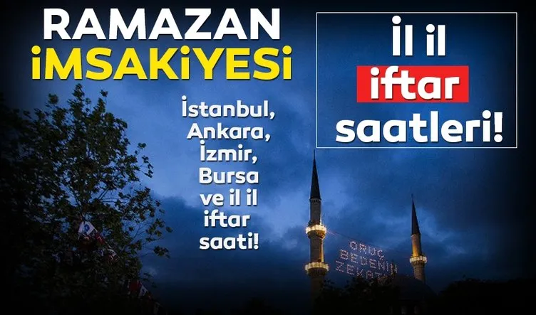 İlk iftar vakti saat kaçta? 2019 Ramazan İmsakiye ile İstanbul, Ankara, İzmir iftar saatleri ve il il iftar saati
