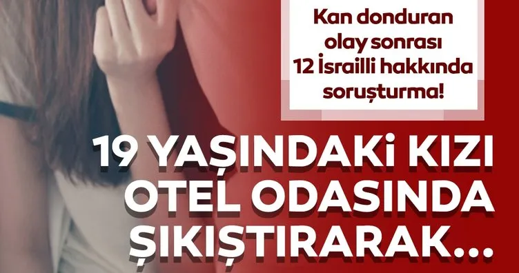 Kıbrıs’ta son dakika cinsel taciz haberi! 12 İsrailli turist 19 yaşındaki kıza...