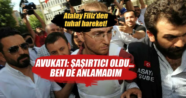 Atalay Filiz'den duruşmada şaşırtan hareket