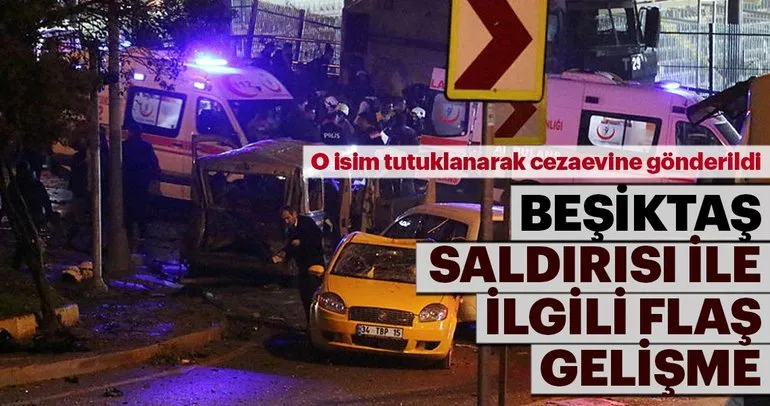 Son dakika: Beşiktaş saldırısı ile ilgili flaş gelişme