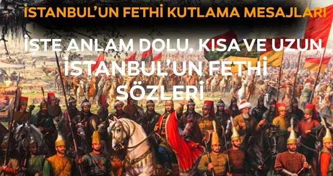 Istanbul Un Fethi Anlam Dolu Kutlama Mesajlari Burada Iste Istanbul Un Fethi 29 Mayis 1453 Mesajlari Ve Sozleri En Son Haber