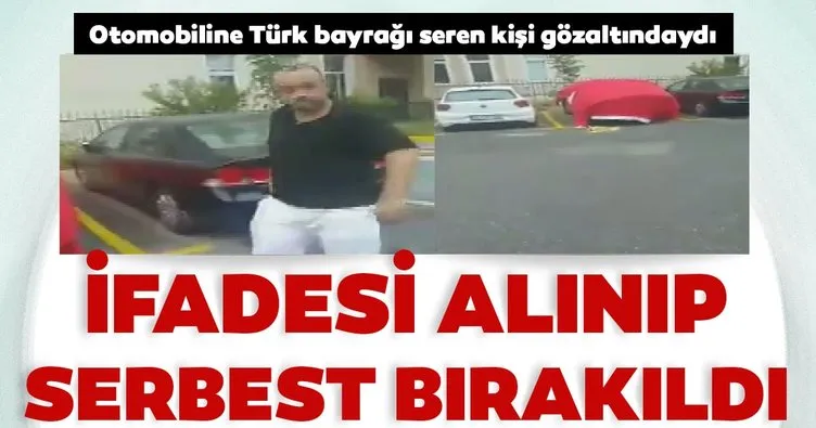 Doludan korumak için otomobiline Türk bayrağı seren kişi serbest bırakıldı