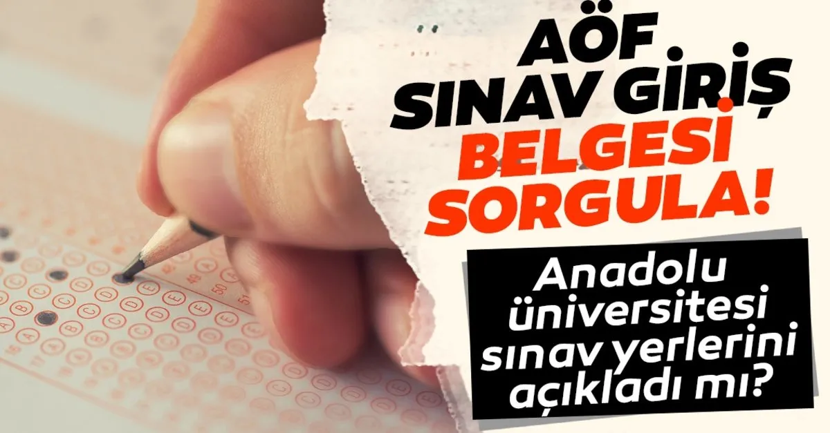aof sinav giris yerleri sorgula