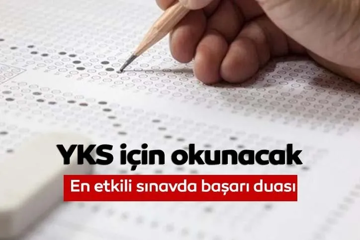 YKS sınav başarı duası 2024: Sınava girerken okunması gereken dua nedir? İşte sınav için okunacak dualar