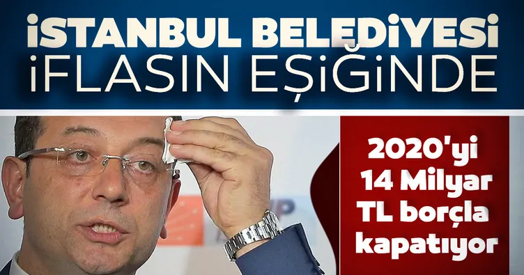 Son dakika: İstanbul Büyükşehir Belediyesi iflasın eşiğine geldi