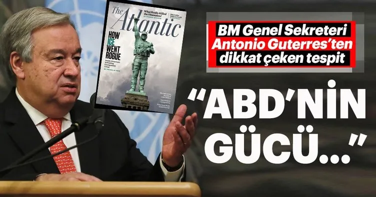 Guterres'ten ABD'nin gücü ile ilgili flaş açıklama