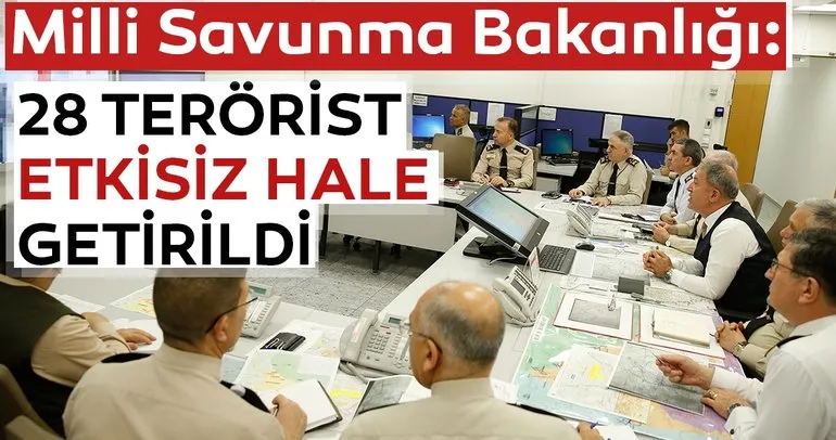 Milli Savunma Bakanı Hulusi Akar: 28 teröristi etkisiz hale getirdik