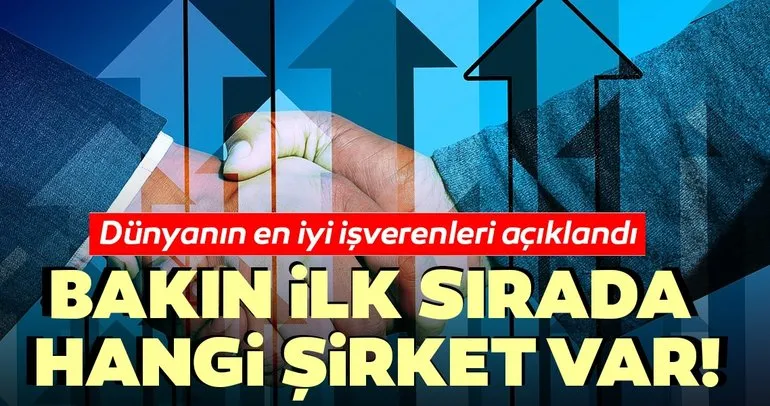 Dünyanın en iyi işverenleri açıklandı! Bakın ilk sırada hangi şirket var...