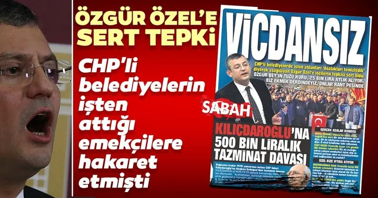 CHP’li Özgür Özel’in hakaretine işçilerden tepki: Sende hiç vicdan yok mu?