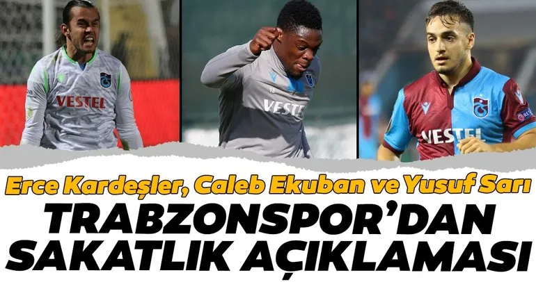 Trabzonspor’dan sakatlık açıklaması: Erce Kardeşler, Caleb Ekuban ve Yusuf Sarı