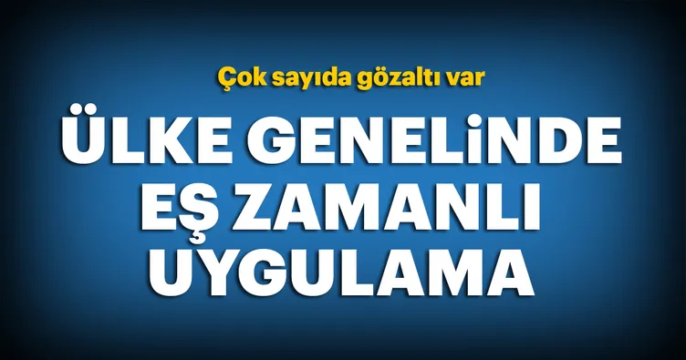 Ülke genelinde eş zamanlı uygulama