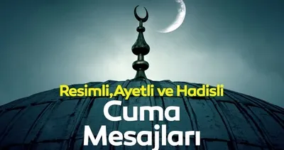 YENİ CUMA MESAJLARI 2023 GALERİSİ ile HAYIRLI CUMALAR | Ayetli, dualı, hadisli yeni Cuma mesajları resimli/yazılı derlendi!