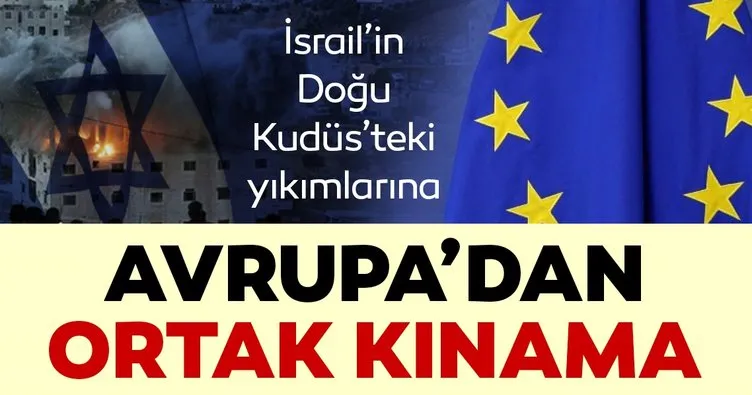 İsrail’in Doğu Kudüs’teki yıkımlarına Avrupa’dan ortak kınama
