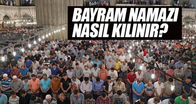 Bayram Namazı nasıl kılınır? Kaç rekattır