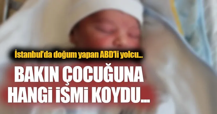 Türkiye’de doğum yapan ABD’li kadın yolcu çocuğunun ismini Ata koydu