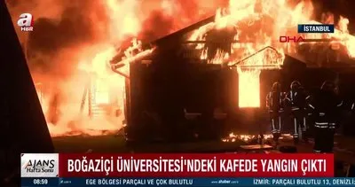 İstanbul’da Boğaziçi Üniversitesi kampüsündeki kafe alev alev yandı | Video