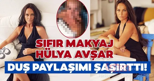 Sıfır makyaj Hülya Avşar duş paylaşımı ile şaşırttı! Hülya Avşar'ın bu halini kimse bilmiyordu...