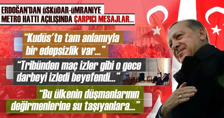 Cumhurbaşkanı Erdoğan’dan Üsküdar-Ümraniye Metro açılışında çarpıcı mesajlar!