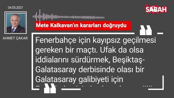 Ahmet Çakar | Mete Kalkavan’ın kararları doğruydu
