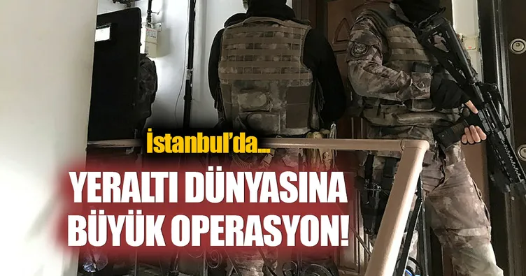 İstanbul’da yeraltı dünyasına operasyon