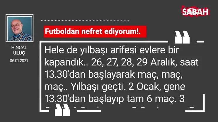 Hıncal Uluç 'Futboldan nefret ediyorum!.'