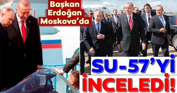 Başkan Erdoğan Moskova’da!  SU-57 savaş uçağını inceledi!