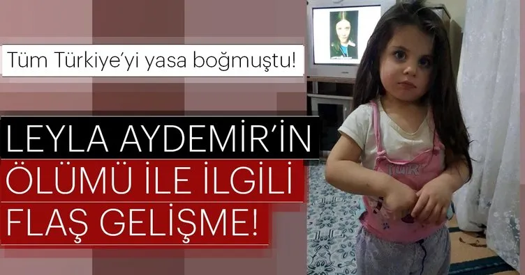 Ağrı’da ölü bulunan 4 yaşındaki Leyla Aydemir’in ölümü ile ilgili yeni gelişme!