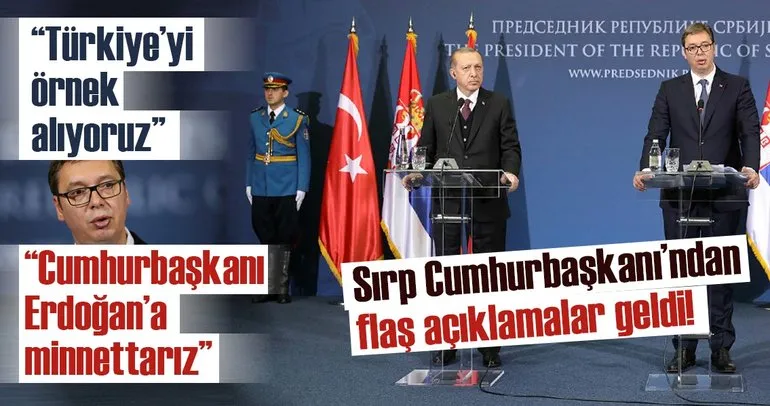 Cumhurbaşkanı Erdoğan ve Sırbistan Cumhurbaşkanı’ndan önemli açıklamalar