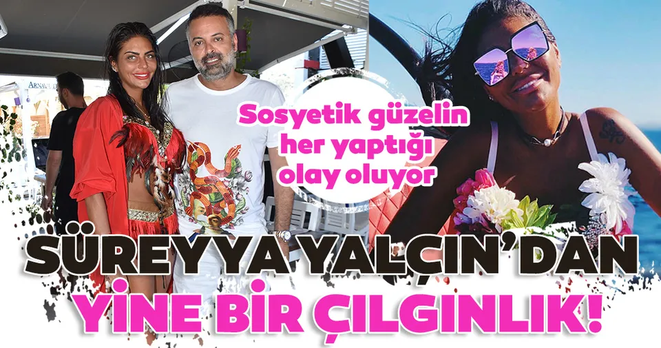 Sureyya Yalcin Dan Yine Bir Cilginlik Sosyetik Guzel Sureyya Yalcin In Her Yaptigi Olay Oluyor Son Dakika Magazin Haberleri Sureyya Yalcin Dan Yine Bir Cilginlik Sosyetik Guzel Sureyya Yalcin In Her Yaptigi Olay Oluyor Son Dakika Magazin Haberleri