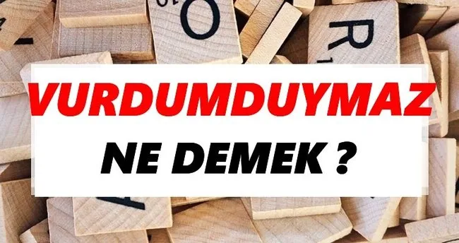 Vurdumduymaz Ne Demek? TDK’ya Göre Vurdumduymaz Sözlük Anlamı Nedir?