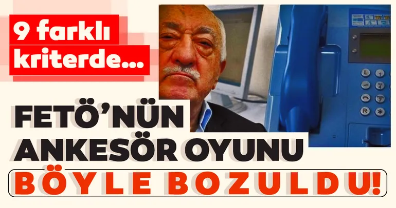 FETÖ’nün ankesör oyunu böyle bozuldu