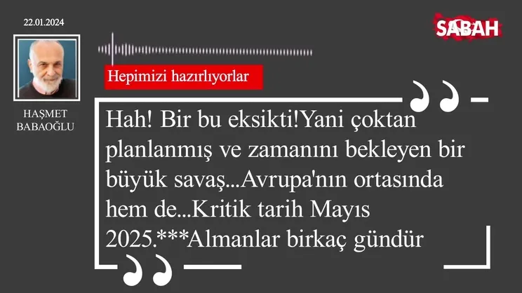 Haşmet Babaoğlu | Hepimizi hazırlıyorlar