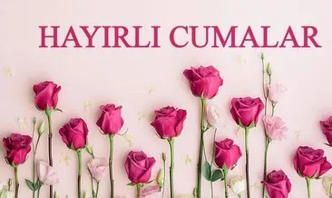 EN YENİ CUMA MESAJLARI 2025: En anlamlı, kısa, uzun, hadisli ve güzel mesajlarla Hayırlı Cumalar sözleri!
