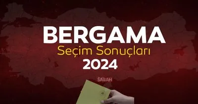 İZMİR BERGAMA SEÇİM SONUÇLARI 2024 | YSK Bergama yerel seçim sonuçları ile kim kazandı?