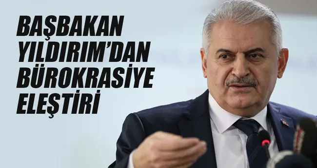 Başbakan’dan bürokrasiye eleştiri