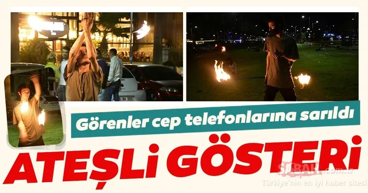 Hobi olarak yaptığı ’ateş dansı’ mesleği oldu