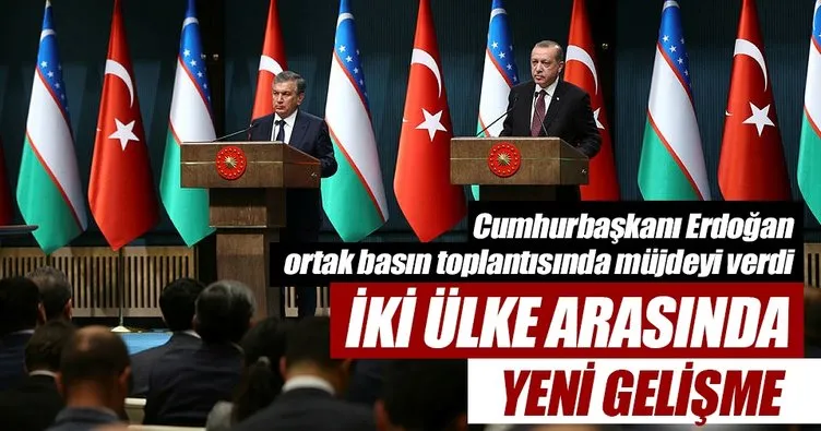 Cumhurbaşkanı Erdoğan’dan Özbekistan müjdesi