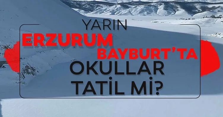 Erzurum ve Bayburt’ta yarın okullar tatil mi? Bayburt ve Erzurum’da 24 Şubat Pazartesi okullar kar tatil olacak mı?