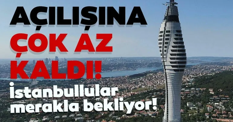 İstanbullular merakla bekliyor! Çamlıca Kulesi’nde sona doğru
