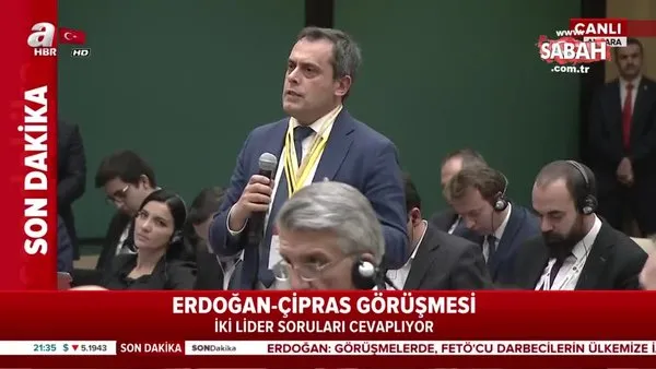Başkan Erdoğan ve Çipras, basın mensuplarının sorularını yanıtladı