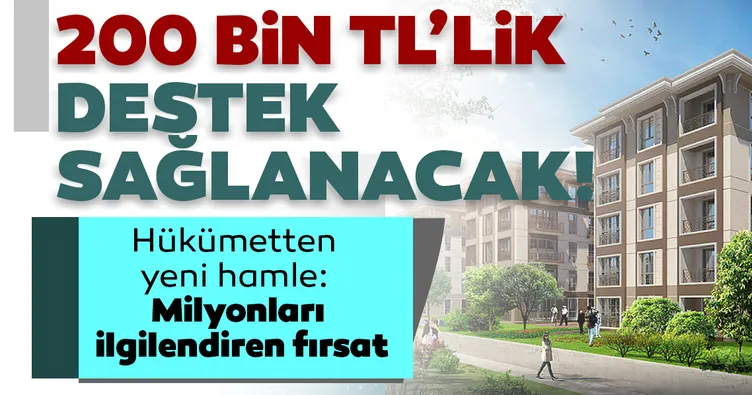 Son dakika haberi | Hükümetten yeni hamle: 200 bin TL’lik destek sağlanacak...