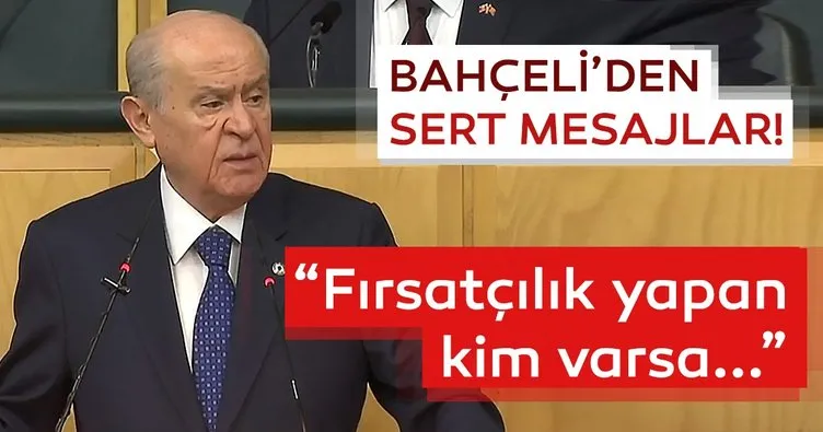 MHP lideri Bahçeli’den sert mesajlar!